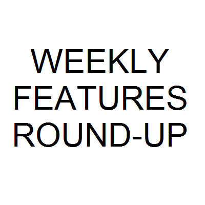 Weekly Features Round-Up (10/4-10-10)
